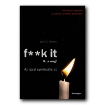 F**k it - B...a meg! - Az igazi spirituális út