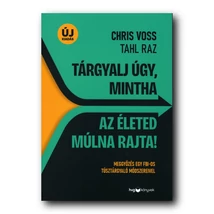 Tárgyalj úgy, mintha az életed múlna rajta! – új kiadás