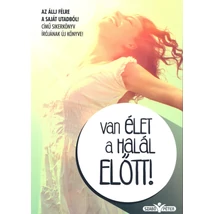 Van élet a halál előtt!