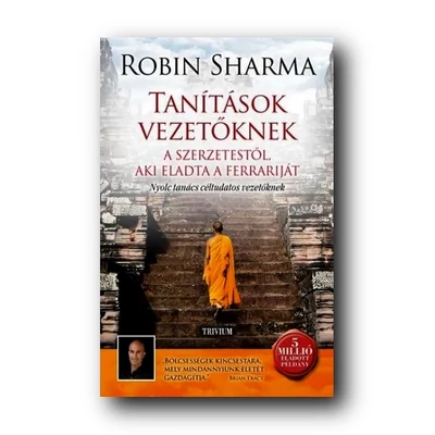 Tanítások vezetőknek a szerzetestől, aki eladta a Ferrariját