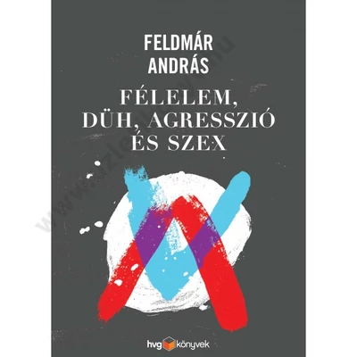 Félelem, düh, agresszió és szex