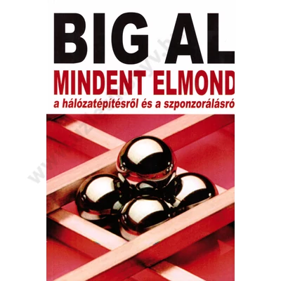 Big Al mindent elmond a hálózatépítésről és a szponzorálásról