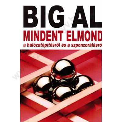 Big Al mindent elmond a hálózatépítésről és a szponzorálásról