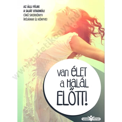 Van élet a halál előtt!